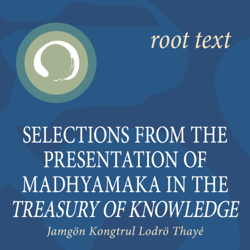 Selections from the Presentation of Madhyamaka in the Treasury of Knowledge - Root Text