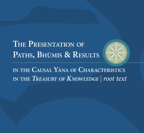 The Presentation of Paths, Bhūmis & Results in the Causal Yāna of Characteristics in the Treasury of Knowledge – Root Text