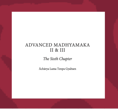 Advanced Madhyamaka II & III: the Sixth Chapter