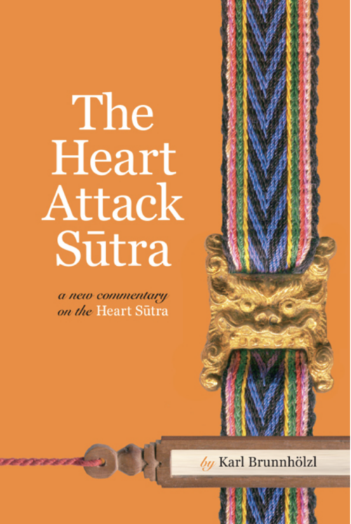 The Heart Attack Sūtra: A New Commentary on the Heart Sūtra